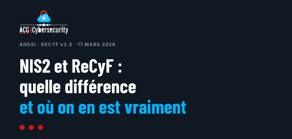 NIS2 et ReCyF : quelle différence et où on en est vraiment