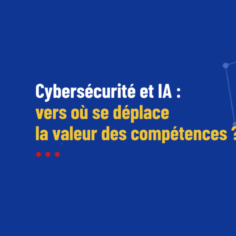 Cybersécité et IA : vers aù se déplace la valeur des compétences ? 